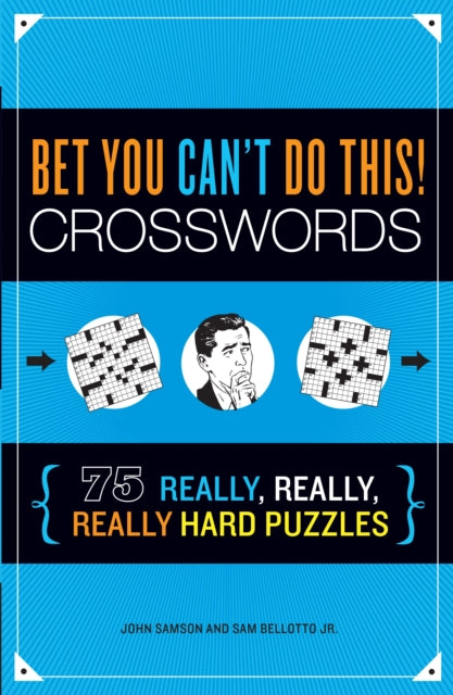 Bet You Can't Do This! Crosswords: 75 Really, Really, Really Hard Puzzles