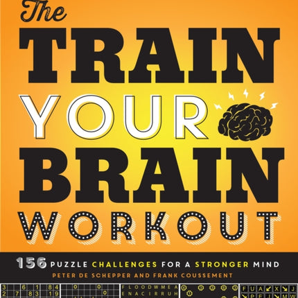 The Train Your Brain Workout: 156 Puzzle Challenges for a Stronger Mind