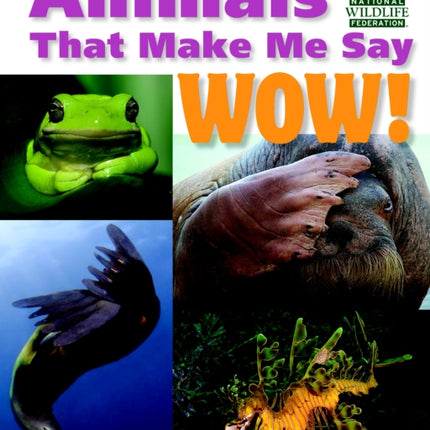 Animals That Make Me Say Wow! (National Wildlife