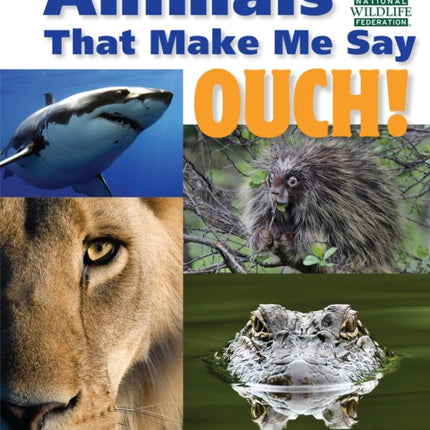 Animals That Make Me Say Ouch! (National Wildlife