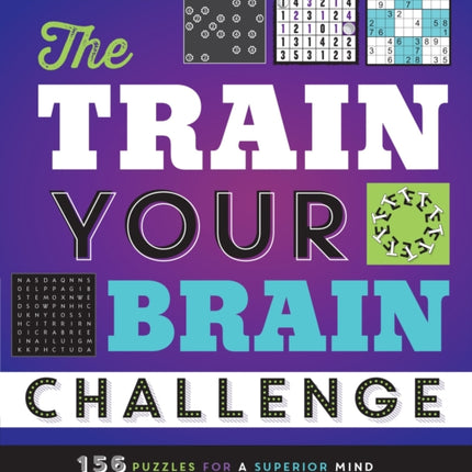 The Train Your Brain Challenge: 156 Puzzles for a Superior Mind