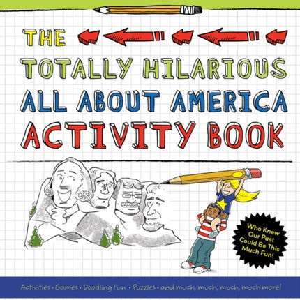 All You Need Is a Pencil: The Totally Hilarious All About America Activity Book