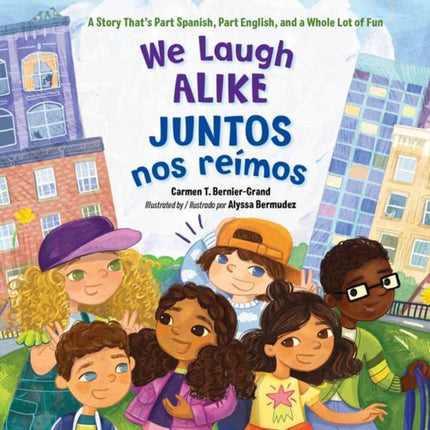 We Laugh Alike / Juntos nos reímos, Juntos nos reímos: A Story That's Part Spanish, Part English, and a Whole Lot of Fun 