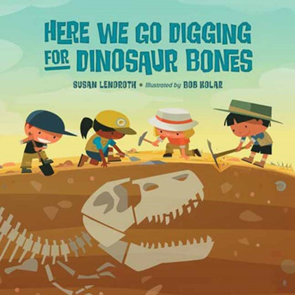 Here We Go Digging for Dinosaur Bones