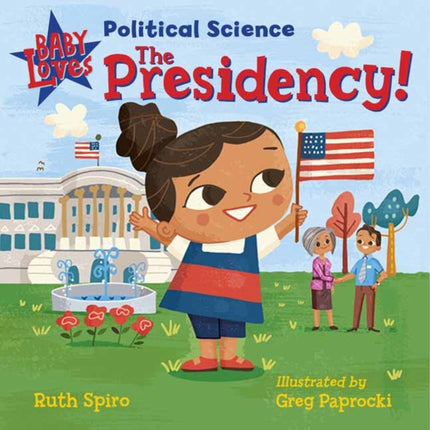 Baby Loves Political Science: The Presidency!