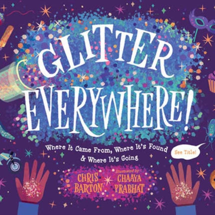 Glitter Everywhere!: Where it Came From, Where It's Found & Where It's Going