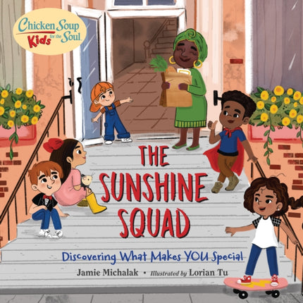 Chicken Soup for the Soul KIDS: The Sunshine Squad: Discovering What Makes You Special