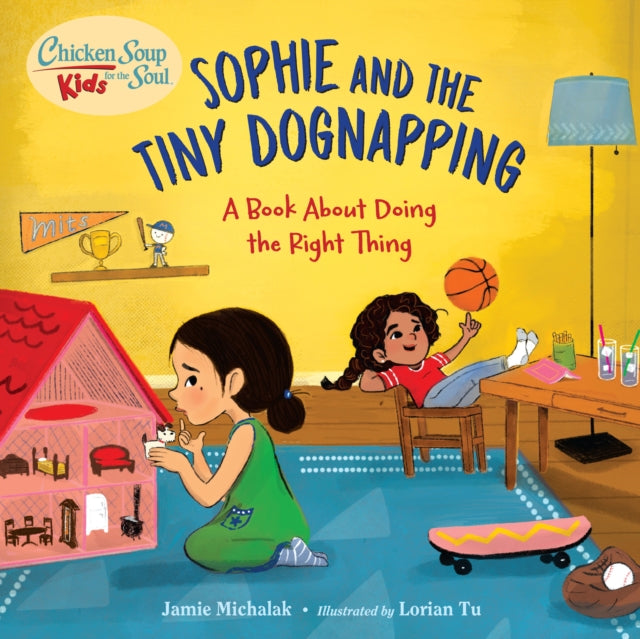 Chicken Soup for the Soul KIDS: Sophie and the Tiny Dognapping: A Book About Doing the Right Thing 