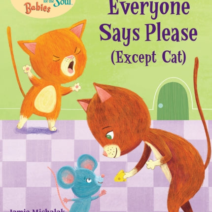 Chicken Soup for the Soul BABIES: Everyone Says Please (Except Cat): A Book About Manners 