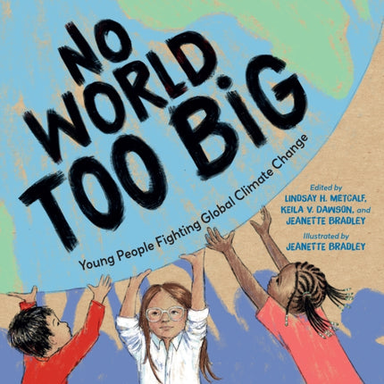 No World Too Big: Young People Fighting Global Climate Change