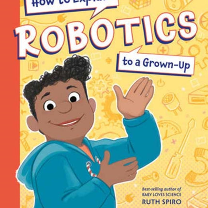 How to Explain Robotics to a GrownUp