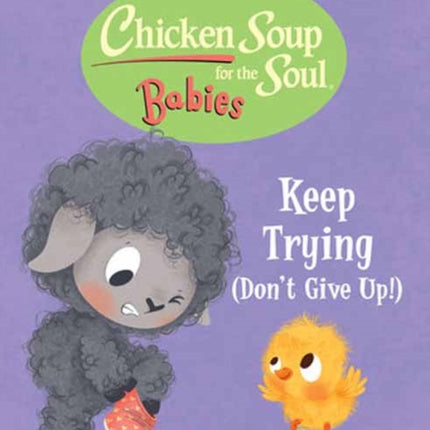 Chicken Soup for the Soul BABIES: Keep Trying (Dont Give Up!)