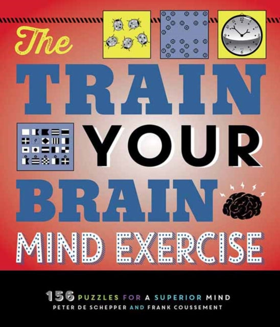 The Train Your Brain Mind Exercise: 156 Puzzles for a Superior Mind