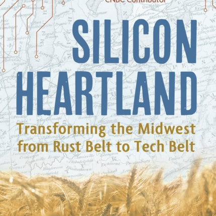 Silicon Heartland: Transforming the Midwest from