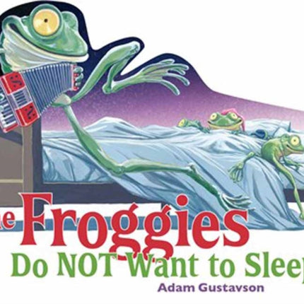 The Froggies Do NOT Want to Sleep