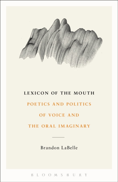 Lexicon of the Mouth: Poetics and Politics of