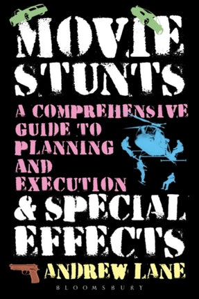 Movie Stunts & Special Effects: A Comprehensive Guide to Planning and Execution