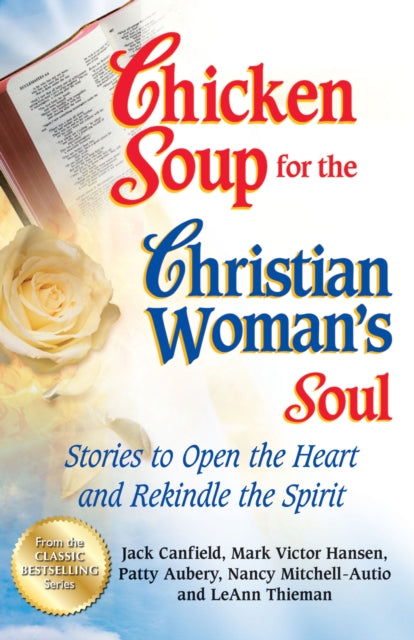 Chicken Soup for the Christian Woman's Soul: Stories to Open the Heart and Rekindle the Spirit