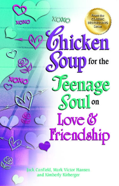 Chicken Soup for the Teenage Soul on Love & Friendship