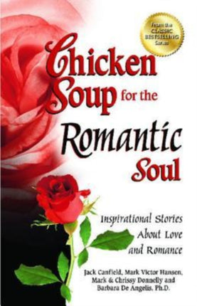 Chicken Soup for the Romantic Soul: Inspirational Stories about Love and Romance