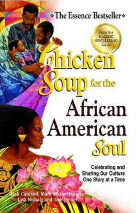 Chicken Soup for the African American Soul: Celebrating and Sharing Our Culture One Story at a Time