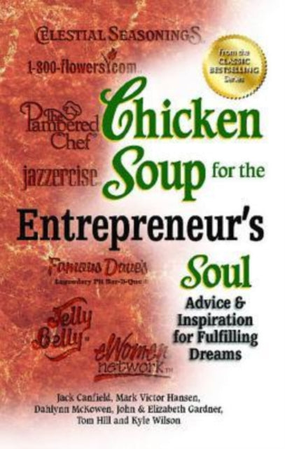 Chicken Soup for the Entrepreneur's Soul: Advice & Inspiration for Fulfilling Dreams