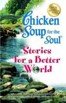 Chicken Soup for the Soul Stories for a Better World