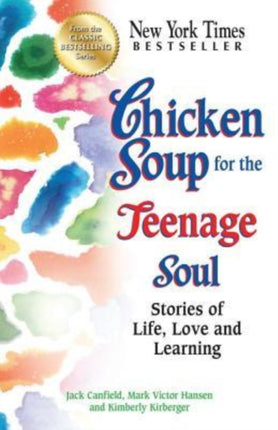 Chicken Soup for the Teenage Soul: Stories of Life, Love and Learning