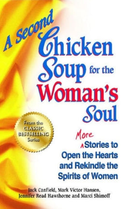 A Second Chicken Soup for the Woman's Soul: More Stories to Open the Hearts and Rekindle the Spirits of Women