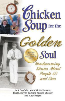 Chicken Soup for the Golden Soul: Heartwarming Stories about People 60 and Over