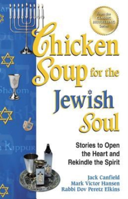 Chicken Soup for the Jewish Soul: Stories to Open the Heart and Rekindle the Spirit