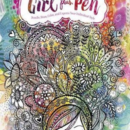 Girl Plus Pen: Doodle, Draw, Color, and Express Your Individual Style