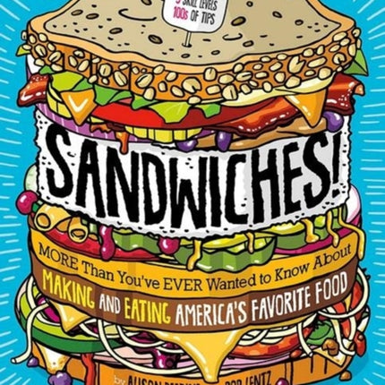 Sandwiches!: More Than You've Ever wanted to Know About Making and Eating America's Favorite Food