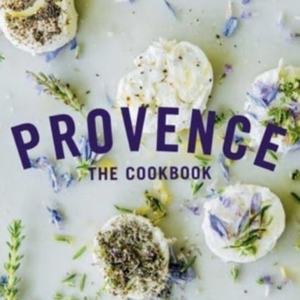 Provence: The Cookbook: Recipes from the French Mediterranean