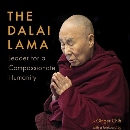 The Dalai Lama: Leader for a Compassionate Humanity