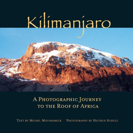 Kilimanjaro: A Photographic Journey to the Roof of Africa