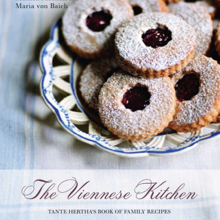 The Viennese Kitchen: 10th Anniversary Edition: Tante Hertha's Book of Family Recipes