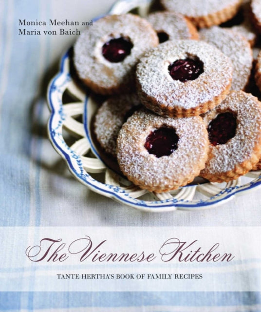 The Viennese Kitchen: 10th Anniversary Edition: Tante Hertha's Book of Family Recipes