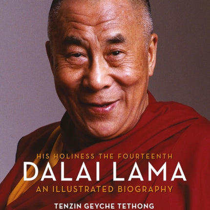 His Holiness The Fourteenth Dalai Lama: An Illustrated Biography