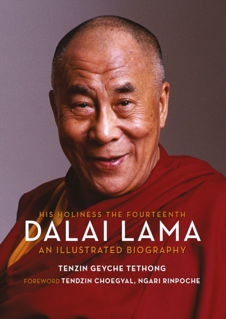 His Holiness The Fourteenth Dalai Lama: An Illustrated Biography