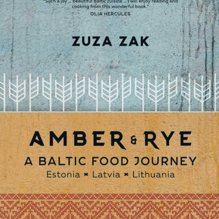 Amber & Rye: A Baltic Food Journey: Estonia - Latvia - Lithuania