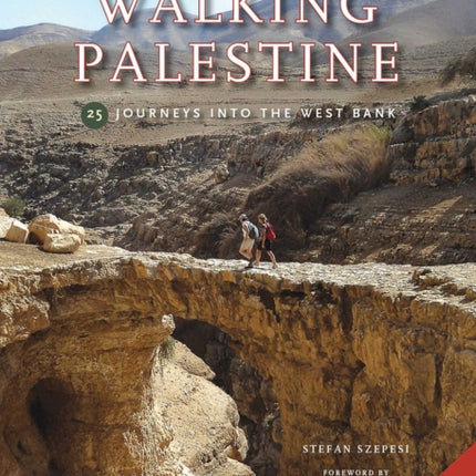 Walking Palestine: 25 Journeys into the West Bank