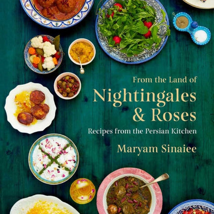 From the Land of Nightingales and Roses: Recipes from the Persian Kitchen