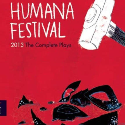 Humana Festival 2013: The Complete Plays