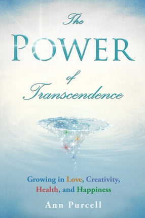 The Power of Transcendence: Growing in Love, Creativity, Health, and Happiness