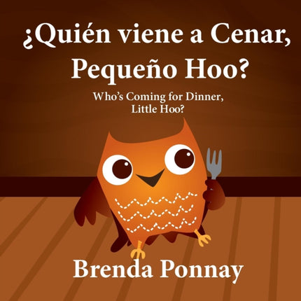¿Quién viene a cenar, Pequeño Hoo? / Who's Coming for Dinner, Little Hoo? (Bilingual Spanish English Edition)
