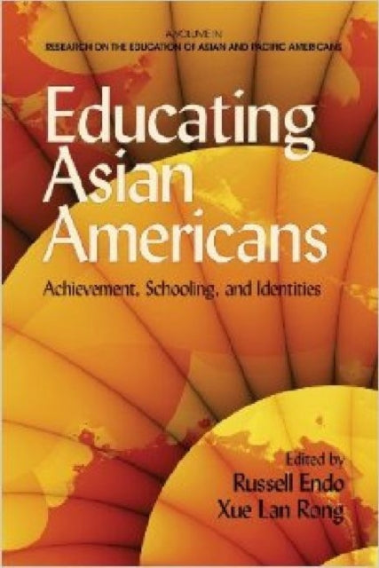 Educating Asian Americans: Achievement, Schooling and Identities