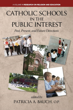 Catholic Schools and the Public Interest: Past,