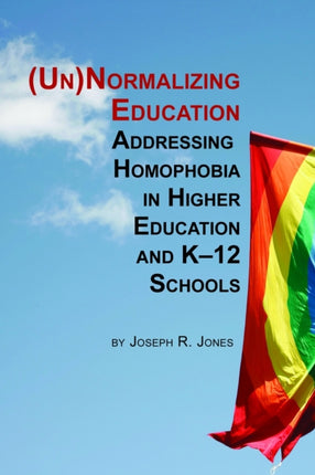Unnormalizing Education: Addressing Homophobia in