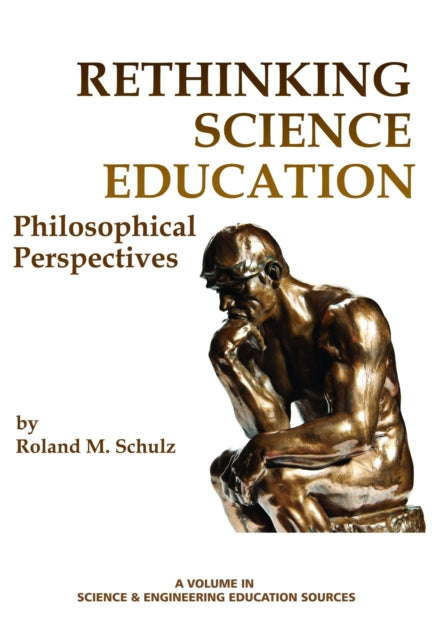 Rethinking Science Education: Philosophical